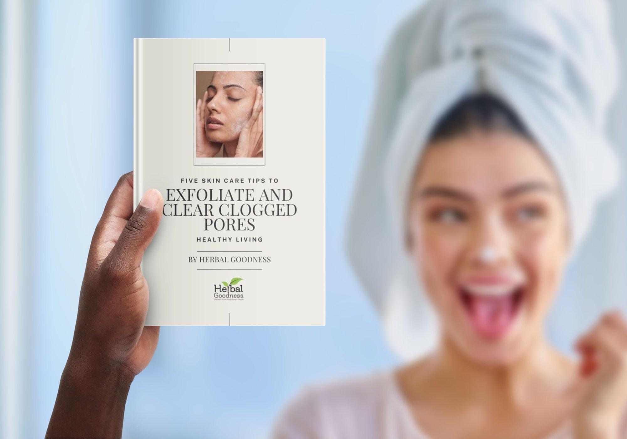 Five Skin Care Tips to Exfoliate and Clear Clogged Pores  Herbal Goodness Ebook (2)